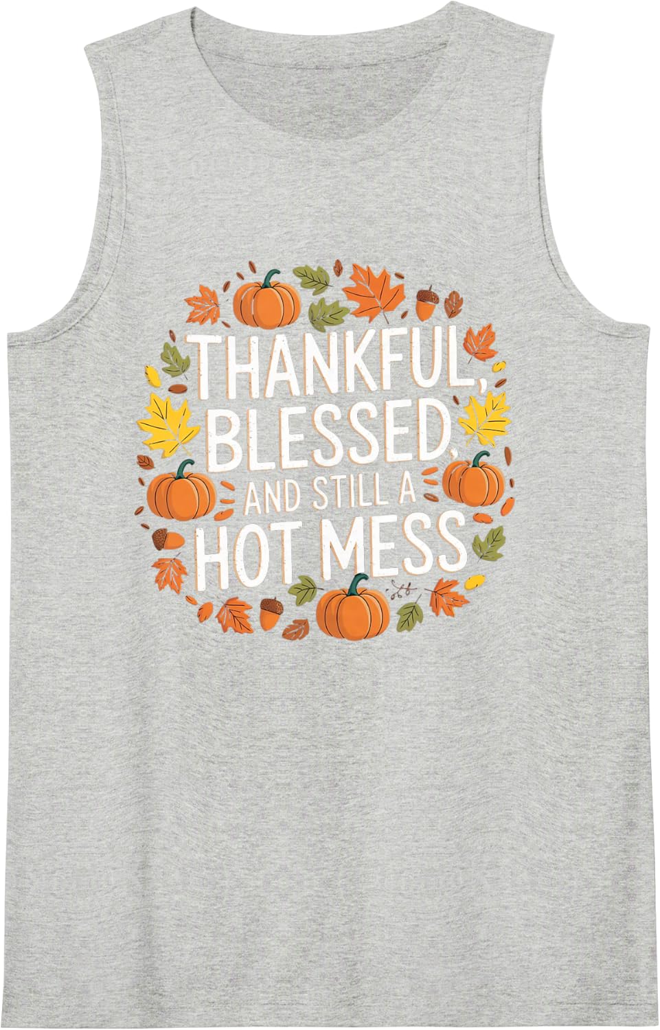 Thankful Blessed Hot Mess Autumn Fall Thanksgiving Sleeveless Tank Top - Heather Grey
