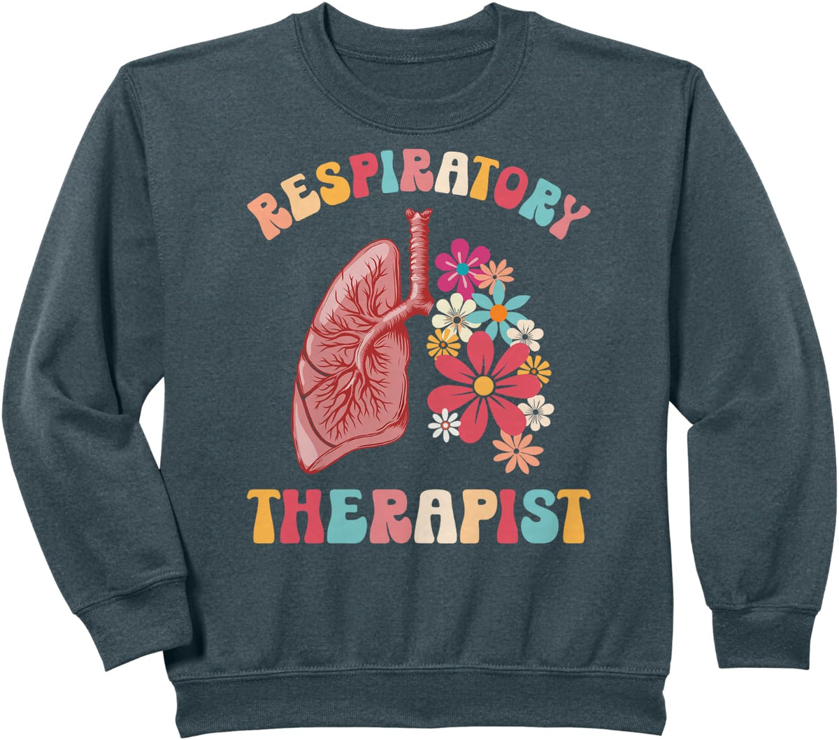 Respiratory Therapist Flowers Respiratory Therapy RT Sweatshirt - Dark Heather Grey