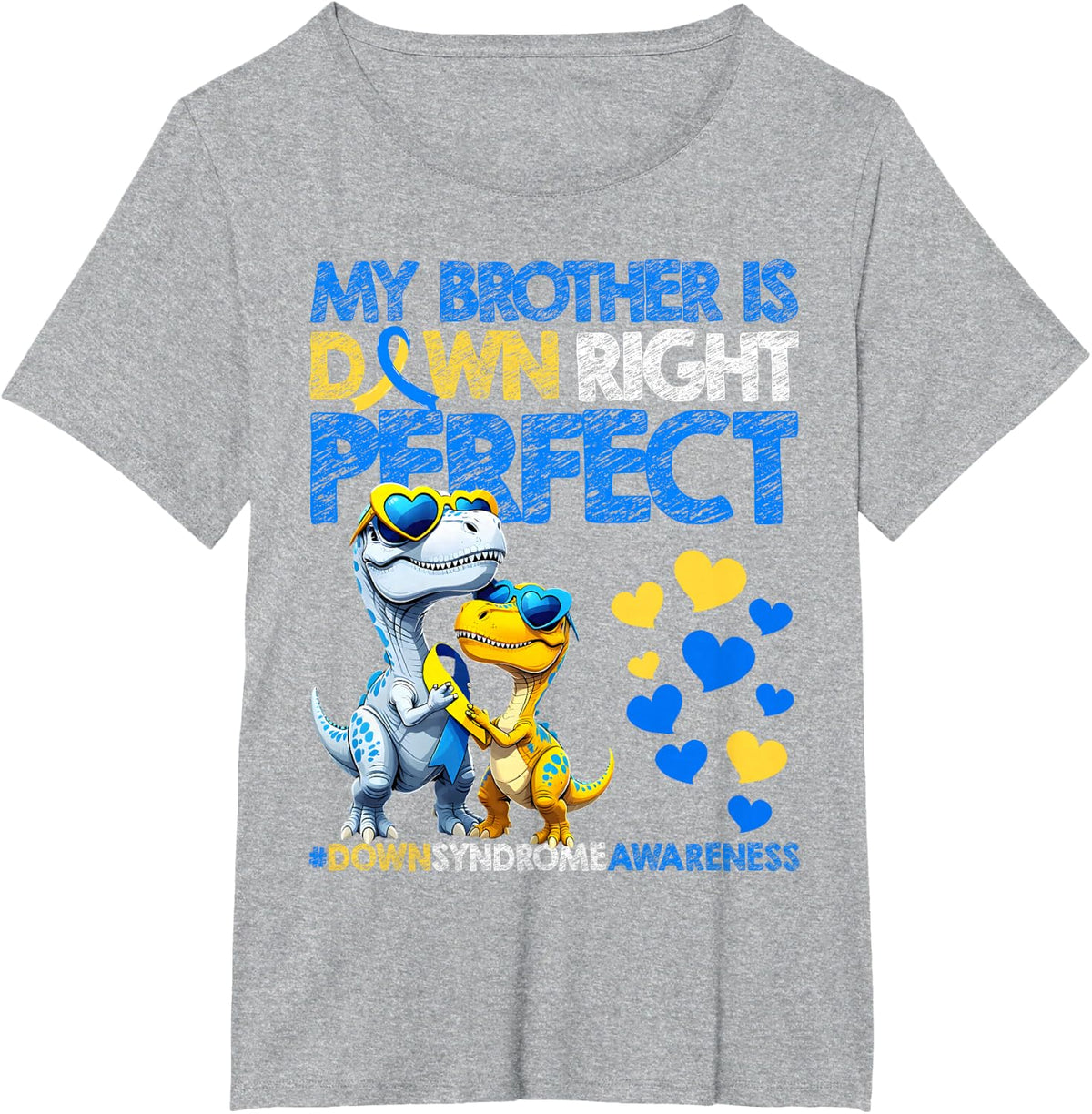 My Brother is Down Right Perfect Down Syndrome Awareness T21 T-Shirt - Heather Grey