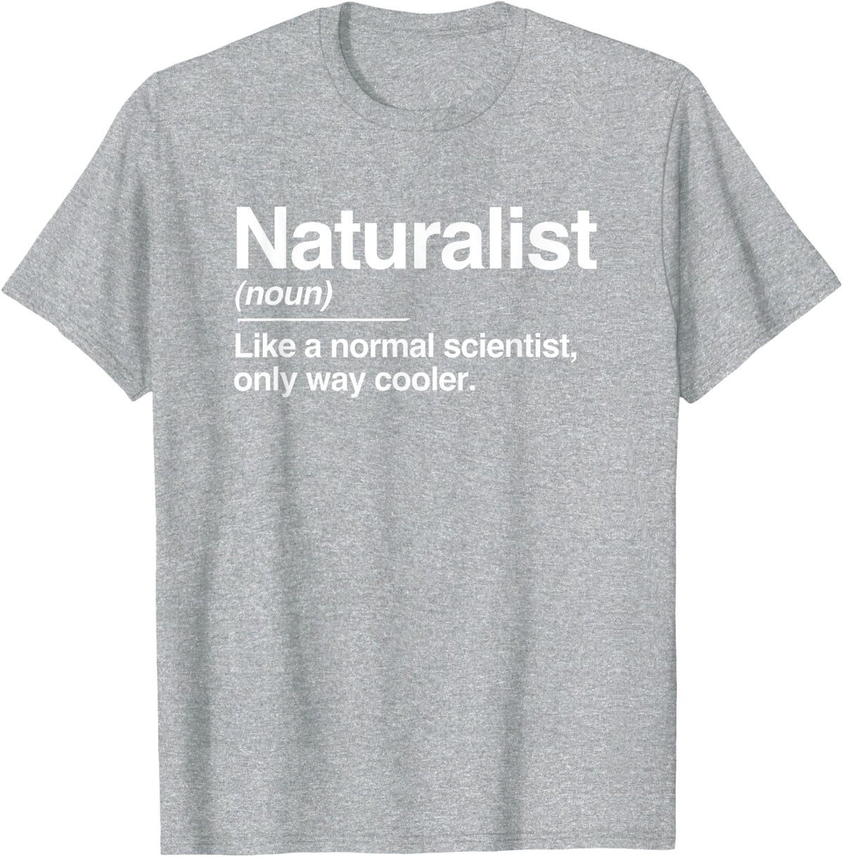Naturalist Definition Normal Only Cooler Scientist Gift T-Shirt and Tee for Nature Lovers - Heather Grey