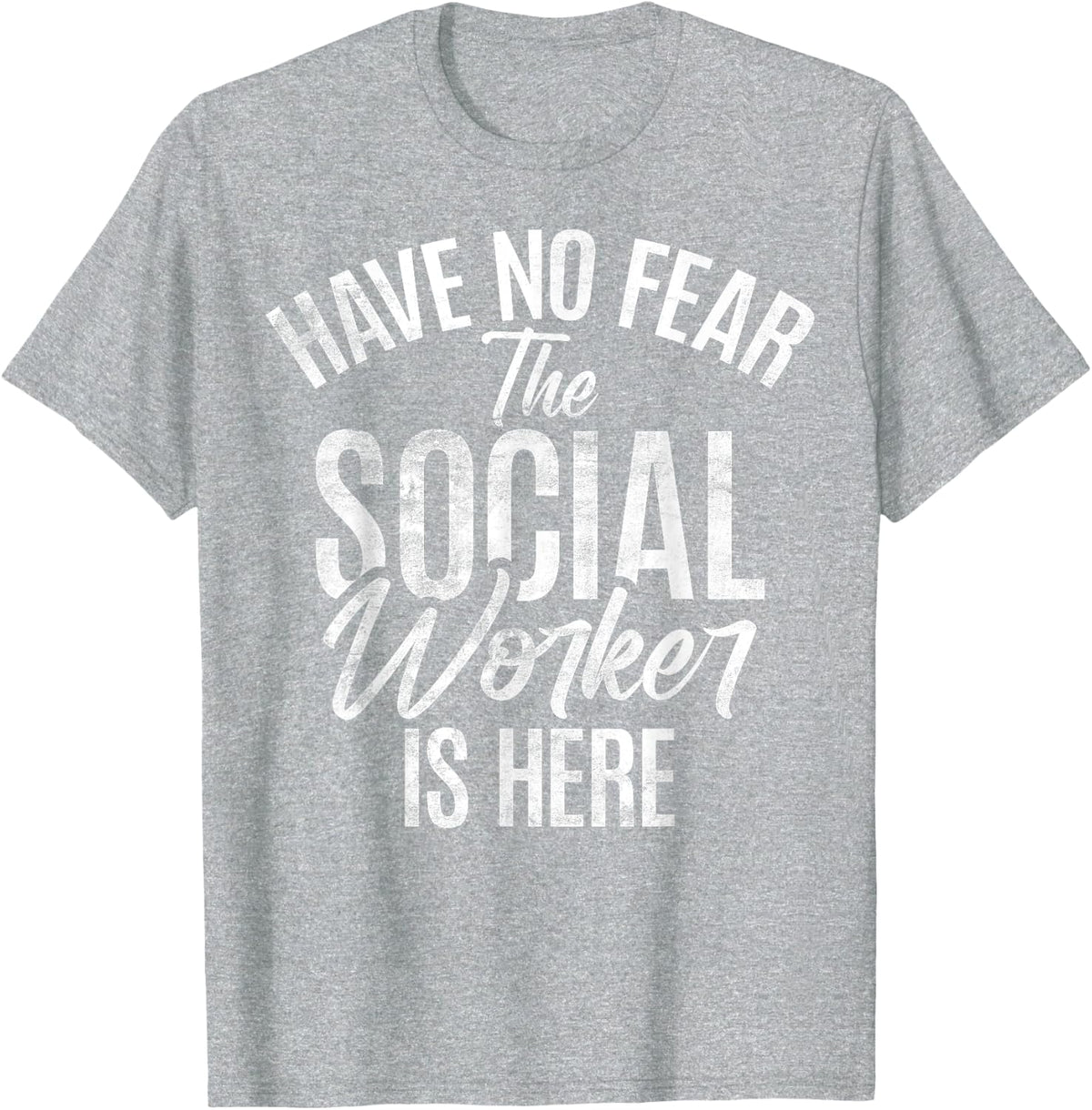 have no Fear the Social Worker is here Social Worker T-Shirt - Heather Grey