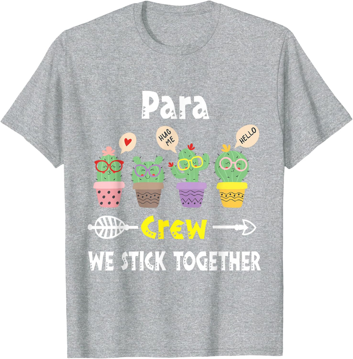 Funny Para Shirts Cactus Crew We Stick Together Tee T-Shirt For Teachers - Heather Grey