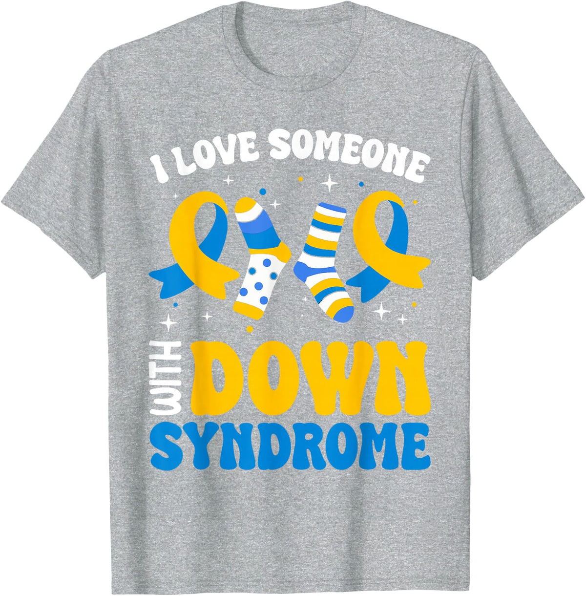 I Love Someone With Down Syndrome Awareness T-Shirt Tees Gift For World Down Syndrome Day Support - Heather Grey
