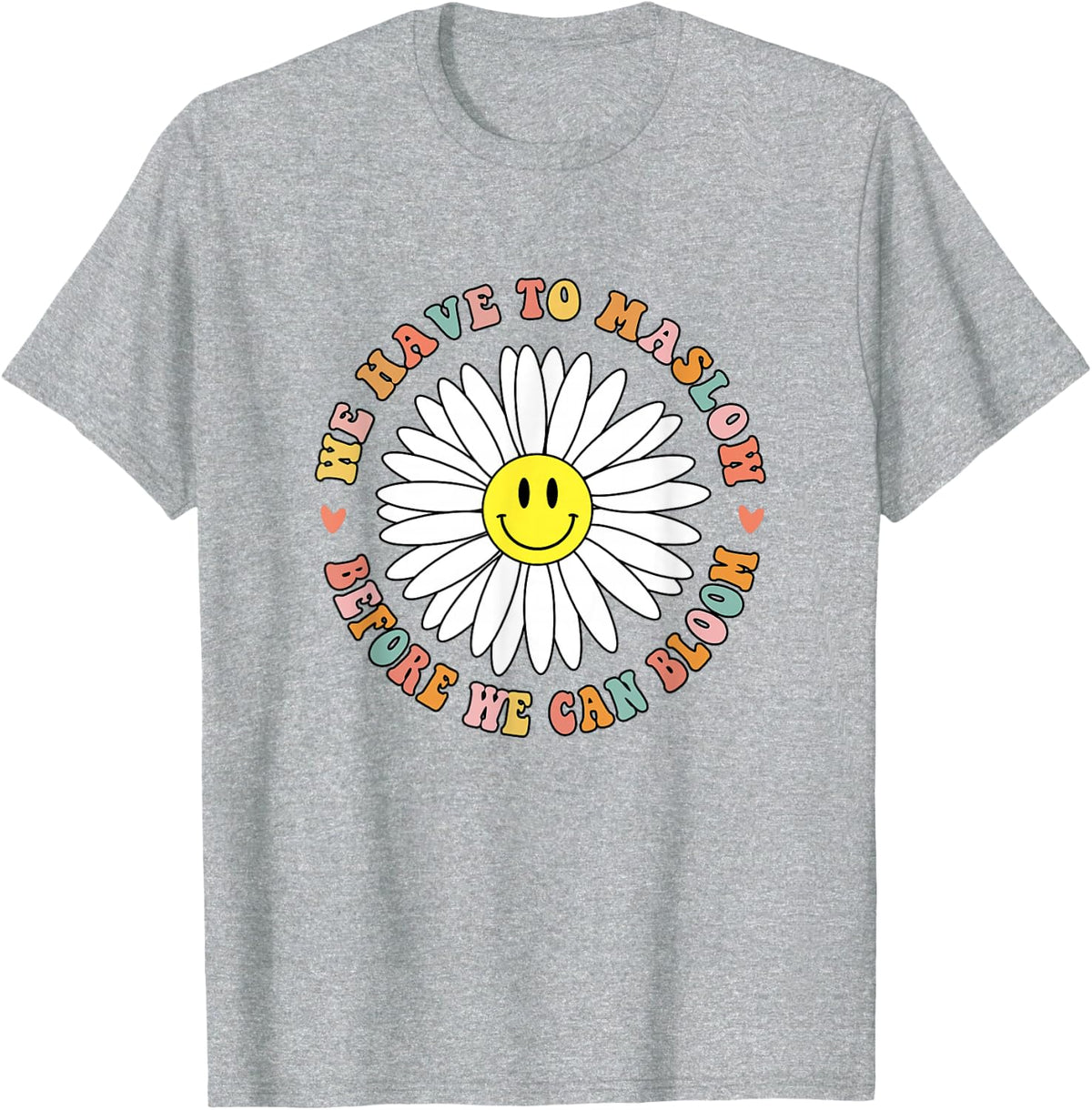We Have To Maslow Before We Can Bloom School Counselor Psych T-Shirt - Heather Grey