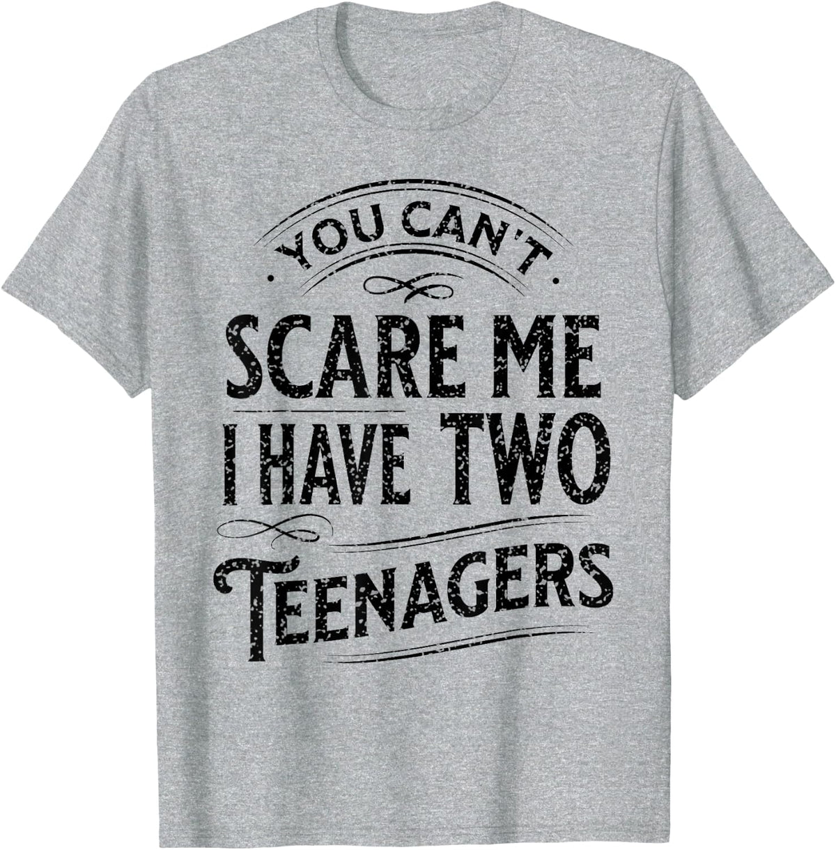Vintage You Can't Scare Me I Have Two Teenagers Parenting T-Shirt - Heather Grey