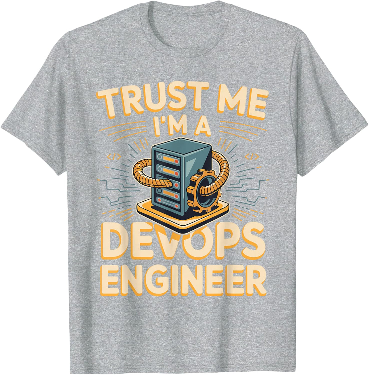Trust Me I'm A Devops Engineer SRE Sysadmin T-Shirt - Heather Grey