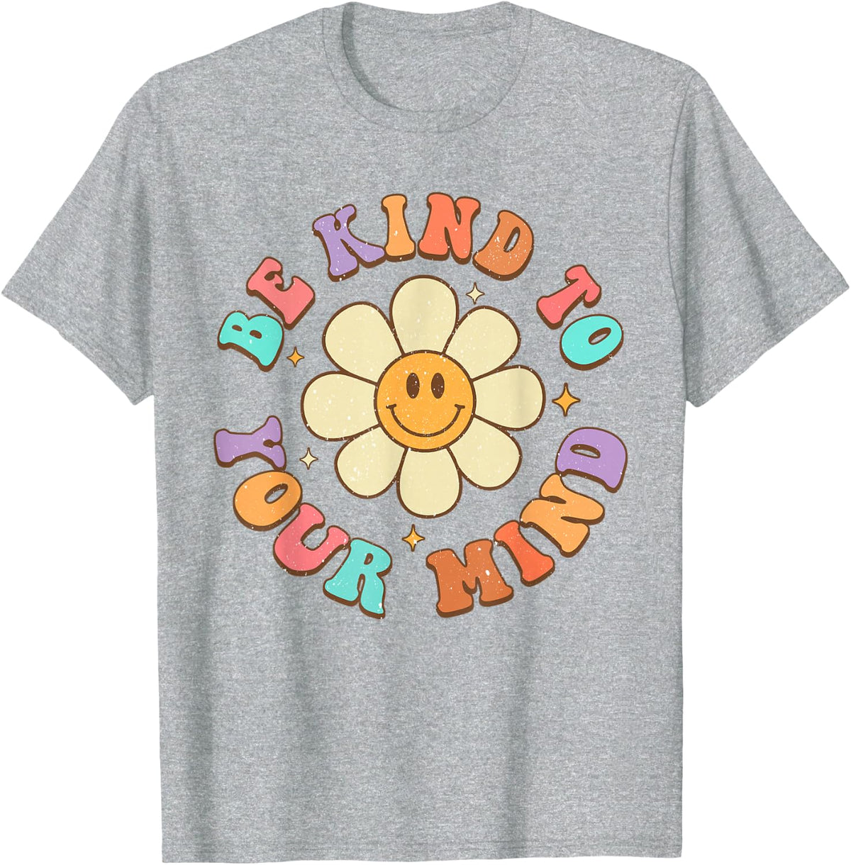 Be Kind to Your Mind Daisy Flower Mental Health Matters T-Shirt - Heather Grey