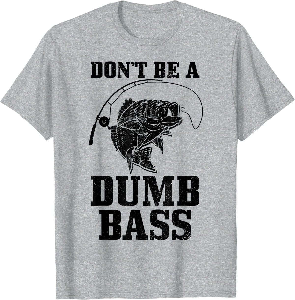 Don't Be A Dumb Bass Fishing Funny Fish Fisherman T-Shirt - Heather Grey