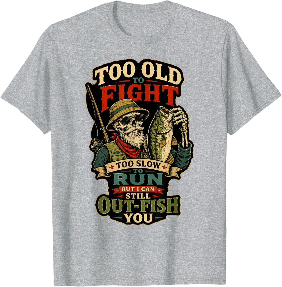 Too Old to Fight Out Fish You Skull Skeleton Bass Fishing T-Shirt - Heather Grey