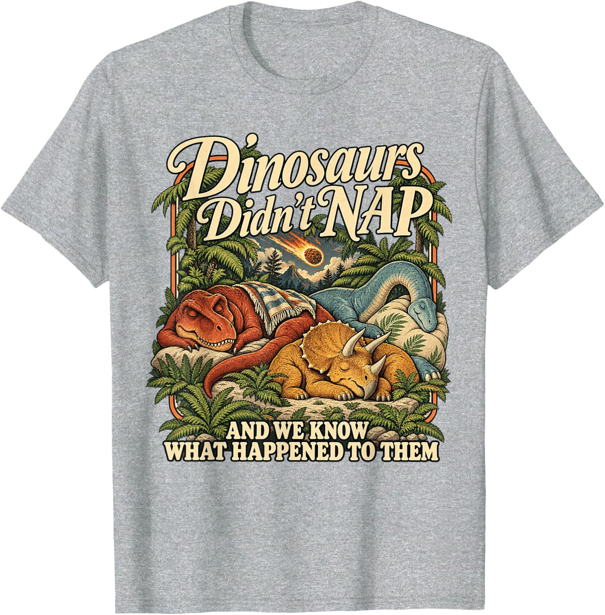 Dinosaurs Didn't Nap Retro Sleepy Dinosaur Nap Humor T-Shirt - Heather Grey